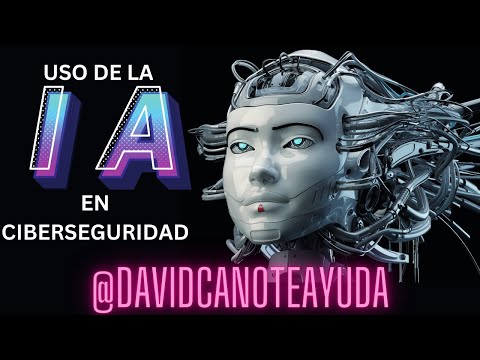 Uso IA en ciberseguridad. Introducción como esta cambiado la IA la detección de amenazas