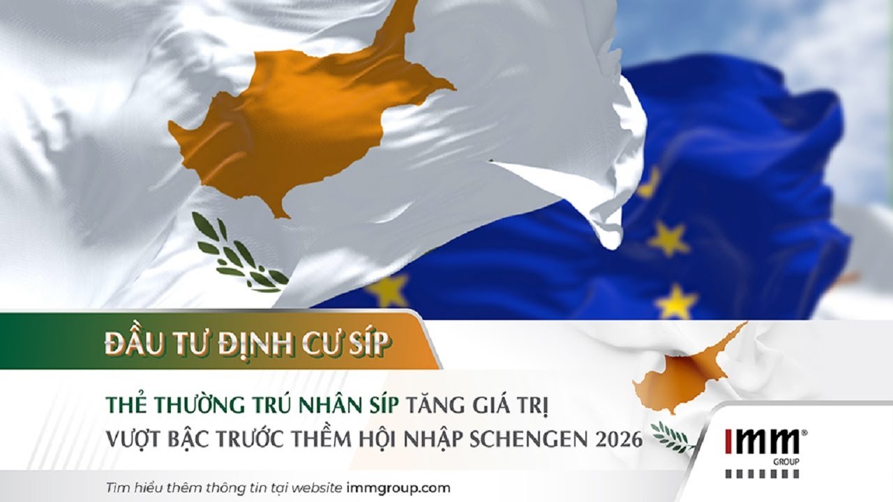 Đầu tư định cư Síp: Thẻ thường trú nhân Síp tăng giá trị vượt bậc trước thềm hội nhập Schengen 2026