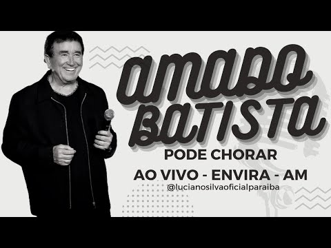 Amado Batista Pode Chorar em Envira Amazonas - 2024