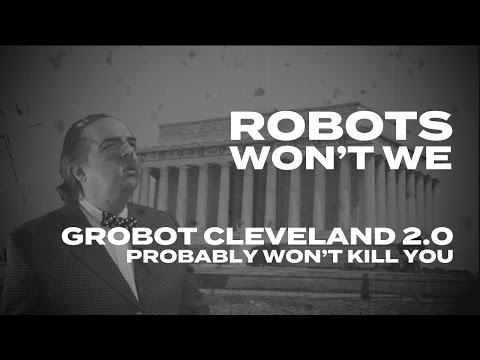 Grobot Cleveland 2.0 Is A Robot That Probably Won't Kill You