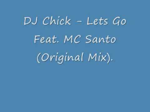 DJ Chick - Lets Go Feat. MC Santo (Original Mix)