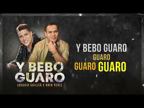 Joaquin Guiller, Rafa Pérez - Y Bebo Guaro (Lyric Video)