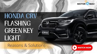 5 Reasons Why Honda CRV Flashing Green Key Light & Their Solutions
