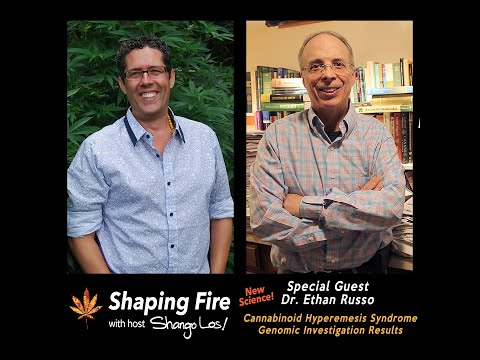 Shaping Fire Ep. 80 - Cannabis Hyperemesis Syndrome Genomic Investigation Results w/ Dr. Ethan Russo