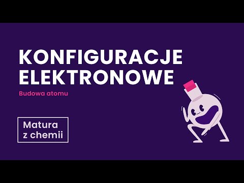 Konfiguracje elektronowe - Budowa atomu - Matura z chemii
