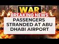 Airports Shut Airspace Closed As West Asia Conflict Escalates Panic In Dubai Abu Dhabi