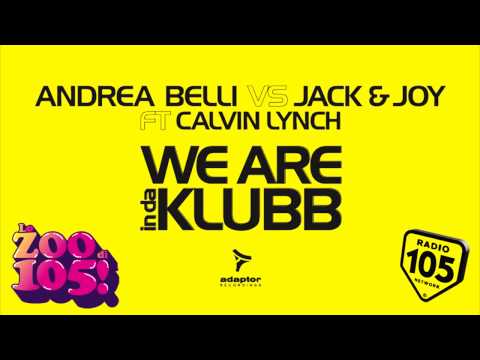 Andrea Belli vs Jack & Joy ft Calvin Lynch - We Are InDaKlubb @ Zoo di 105