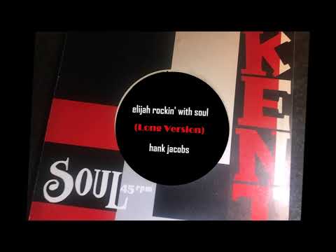 Elijah Rockin' With Soul (long version)  ~ Hank Jacobs