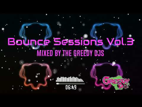 Bounce Sessions Volume 3 Mixed by the Greedy DJs