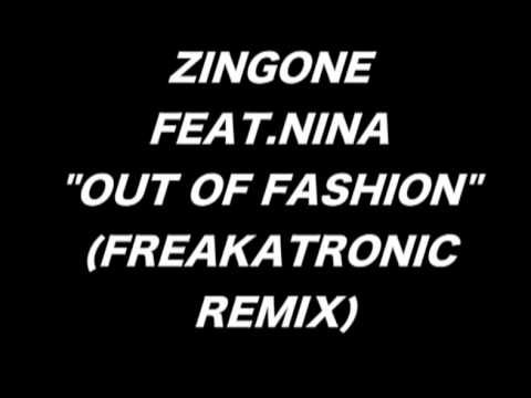 Zingone feat.Nina - Out Of Fashion [Freakatronic Remix]
