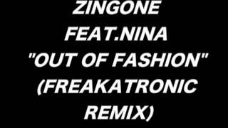 Zingone feat.Nina - Out Of Fashion [Freakatronic Remix]
