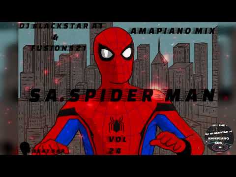 Amapiano Mix 14 May 2021| Spider-Man P1 Mix Vol 24 | BY DJ BlackStar A1 & Fusion_521 | Sir trill..