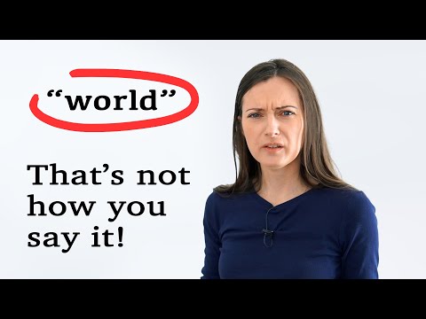 The word 99% of students mispronounce. | Pronounce "world"