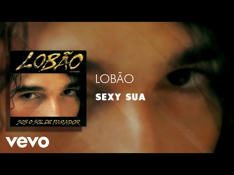 Sexy Sua - Lobão