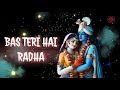 Bas Teri Hai Radha Mantra Of God RADHA KRISHNA BHAJAN Remix