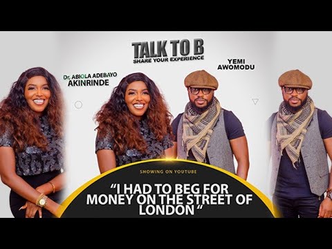 "I HAD TO BEG FOR MONEY ON THE STREET OF LONDON" - ACTOR YEMI AWOMODU | TALK-TO-B (EPISODE 142)