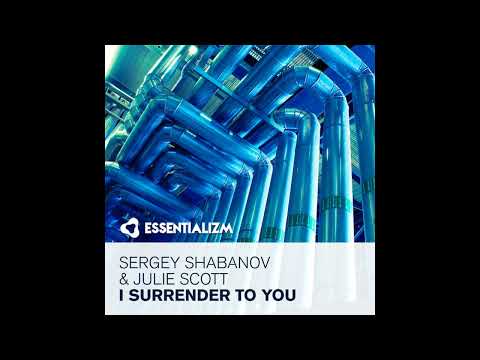 Sergey Shabanov & Julie Scott  -  I Surrender To You (Radio Edit)