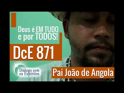 DcE 871 - [Deus é EM TUDO e por TODOS!] Entidade Pai João de Angola - Médium Victor Ávila