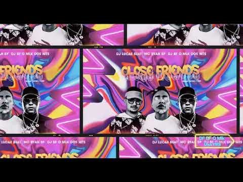 CLOSE FREINDS - DJ LUCAS BEAT MC RYAN SP feat DJ BF O MLK DOS HITS ! Remix De Tecno Funk 2k22