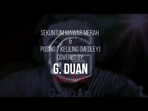 Sekuntum Mawar Merah & Pusing 7 Keliling (Medley Cover) By G.duan HomeStudio