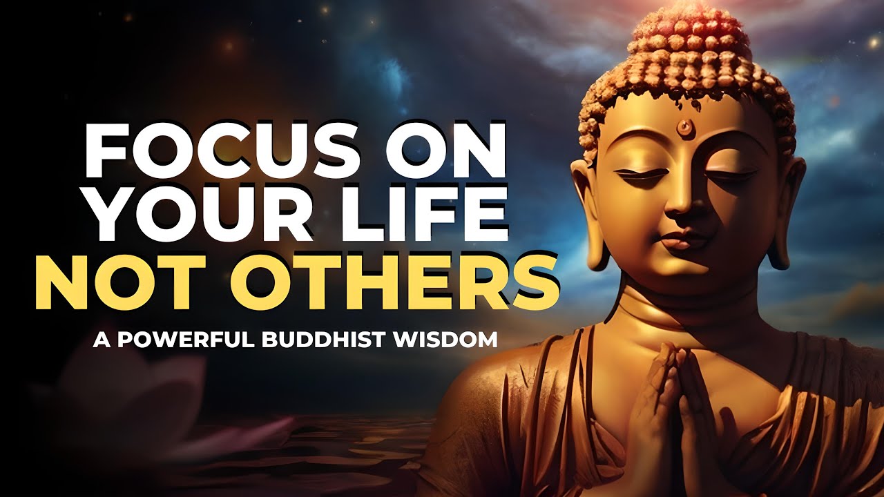 Focus On Your Life, Not Others | A Powerful Buddhist Wisdom