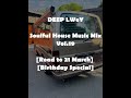 DEEP LWeY | Soulful House Music Mix Vol.19 [Road to 21 March]