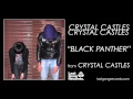 Crystal Castles - Black Panther 