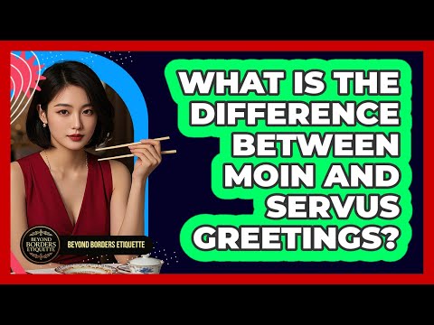 What Is The Difference Between Moin And Servus Greetings?