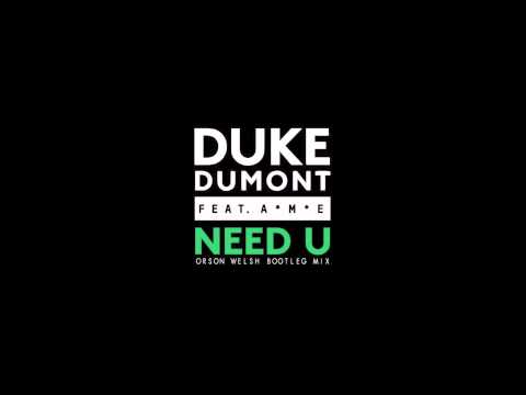 Duke Dumont - Need U (Orson Welsh Geltoob)