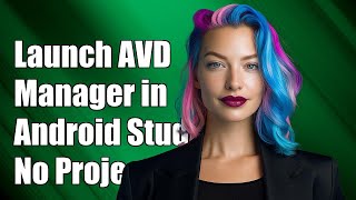 How to Launch AVD Manager in Android Studio 2.3.3 Without an Android Project