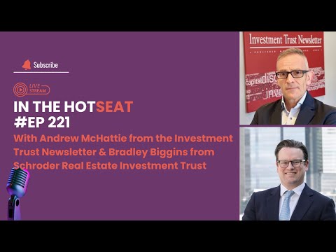 In The HotSeat - Andrew McHattie, Investment Trust & Bradley Biggins, Schroder Real Estate