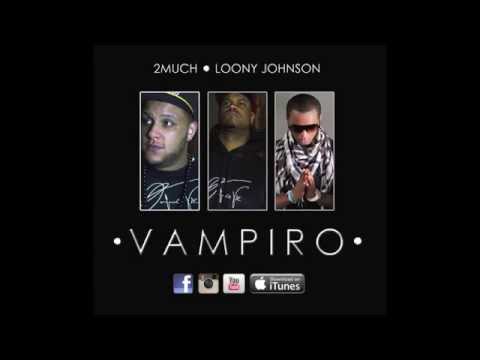 2MUCH - Vampiro feat Loony Johnson (OFFICIAL AUDIO)
