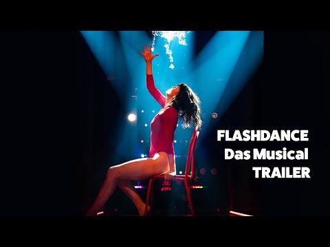 FLASHDANCE - WHAT A FEELING - DAS MUSICAL | Trailer