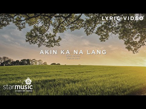 Akin Ka Na Lang "Main Version" - Gigi De Lana (Lyrics) | From "A Family Affair"