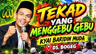 Download lagu KYAI BARIDIN MUDA.TEKAD YANG MENGGEBU GEBU.DS.BOGEG mp3