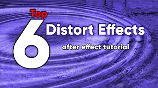 Top 6 Distort Effects - after effect tutorial