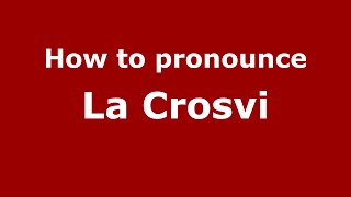 How to pronounce La Crosvi