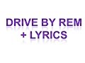 Drive by R.E.M. + Lyrics 