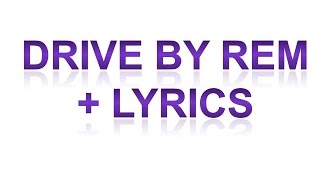 Drive by R.E.M. + Lyrics