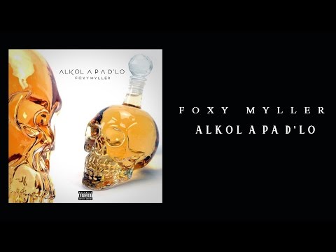 Foxy Myller - Alkol A Pa D'lo [Audio]