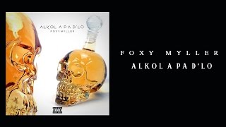 Foxy Myller - Alkol A Pa D'lo [Audio]