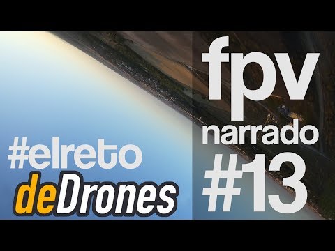 #elretodeDrones FPV Narrado #13 - ArchiCopters