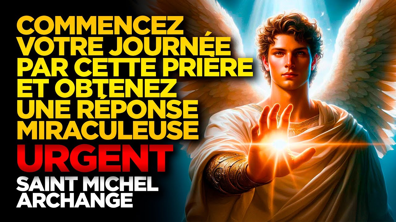 SAINT MICHEL ARCHANGE | OBTENEZ UNE RÉPONSE MIRACULEUSE EN COMMENÇANT VOTRE JOURNÉE PAR CETTE PRIÈRE