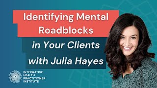 Identifying Mental Roadblocks in Your Clients with Julia Hayes