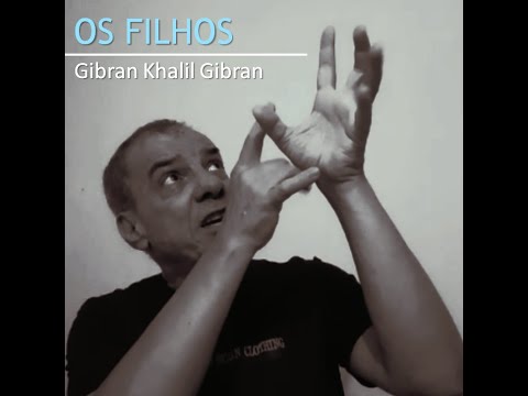 Os Filhos - Gibran Khalil Gibran - do livro "O Profeta"