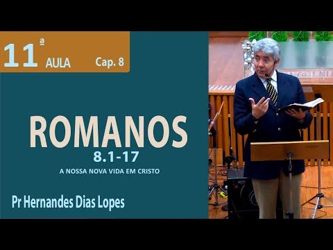 Romanos 8.1-17 - Pr Hernandes Dias Lopes
