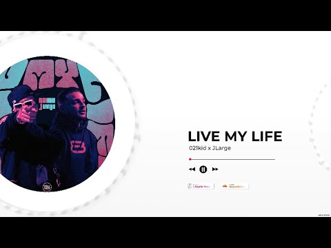 021kid X @JLarge - Live My Life (Official Audio)