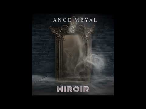 Ange Mbyal - MIROIR  #AUDIO