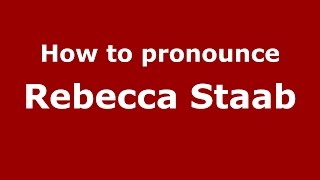 How to pronounce Rebecca Staab