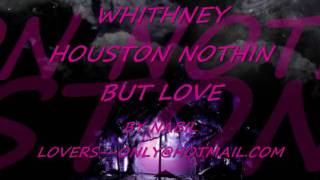 whitney houston Nothin&#39; But Love Lyrics.